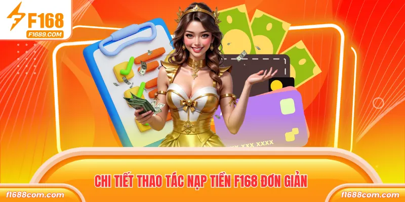 Nạp Tiền F168 Nhanh Chóng Chỉ Với Vài Phút Thao Tác 1 Chi tiết thao tác nạp tiền F168 đơn giản