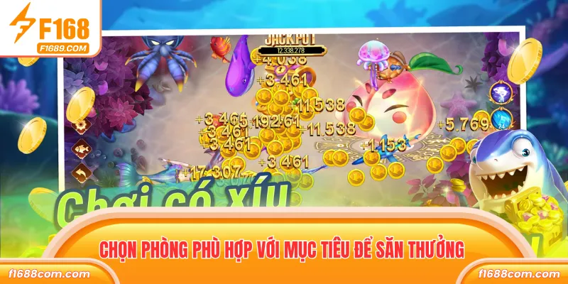 Chọn phòng phù hợp với mục tiêu để săn thưởng