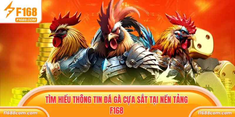 Đá Gà Cựa Sắt - Săn Tiền Thưởng Khủng Hàng Ngày Tại F168 1 Tìm hiểu thông tin đá gà cựa sắt tại nền tảng F168